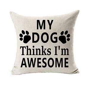 My Dog Thinks I'm Awesome Pillowcase